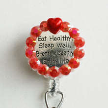 Load image into Gallery viewer, Eat Healthy, Sleep Well, Breathe Deeply, Enjoy Life Retractable ID Badge Reel