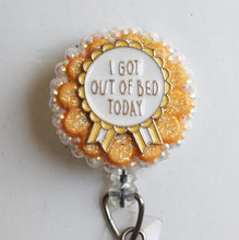 Load image into Gallery viewer, I Got Out Of Bed Today Retractable ID Badge Reel