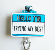 Load image into Gallery viewer, Hello I'm Trying My Best Retractable ID Badge Reel