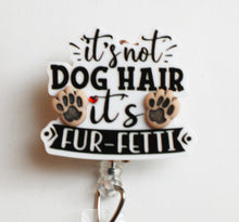 Load image into Gallery viewer, It's Not Dog Hair It's Fur-Fetti Retractable ID Badge Reel