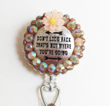 Load image into Gallery viewer, Don't Look Back That's Not Where You're Going Retractable ID Badge Reel