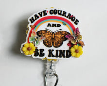 Load image into Gallery viewer, Have Courage And Be Kind Retractable ID Badge Reel
