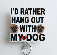Load image into Gallery viewer, I'D Rather Hang Out With My Dog Retractable ID Badge Reel