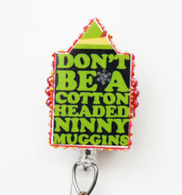 Load image into Gallery viewer, Elf - Don't Be A Cotton Headed Ninny Muggins Retractable ID Badge Reel