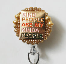 Load image into Gallery viewer, Kind People Are My Kinda People Retractable ID Badge Reel
