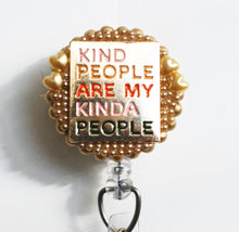 Load image into Gallery viewer, Kind People Are My Kinda People Retractable ID Badge Reel