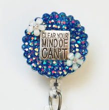 Load image into Gallery viewer, Clear Your Mind Of Can't Retractable ID Badge Reel