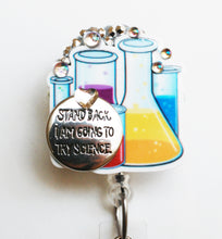 Load image into Gallery viewer, Stand Back I'm Going To Try Science Retractable ID Badge Reel