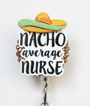 Load image into Gallery viewer, Nacho Average Nurse Retractable ID Badge Reel