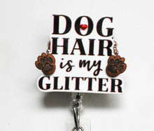 Load image into Gallery viewer, Dog Hair Is My Glitter Retractable ID Badge Reel
