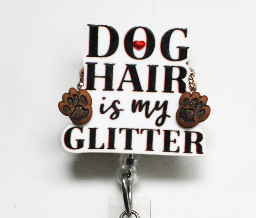 Dog Hair Is My Glitter Retractable ID Badge Reel