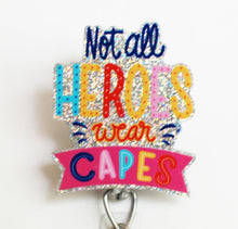 Load image into Gallery viewer, Not All Heroes Wear Capes Retractable ID Badge Reel
