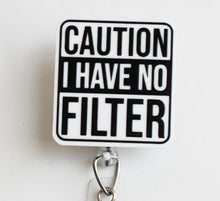 Load image into Gallery viewer, Caution I Have No Filter Retractable ID Badge Reel
