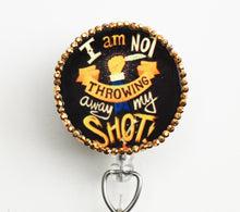 Load image into Gallery viewer, Hamilton-I Am Not Throwing Away My Shot Retractable ID Badge Reel
