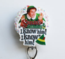 Load image into Gallery viewer, Elf - Santa&#39;s Coming I Know Him I Know Him Retractable ID Badge Reel
